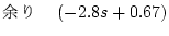 $\displaystyle ]@(-2.8s+0.67)$