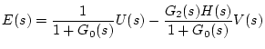 $\displaystyle E(s)=\frac{1}{1+G_0(s)}U(s)-\frac{G_2(s)H(s)}{1+G_0(s)}V(s)$