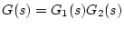 $G(s)=G_1(s)G_2(s)$