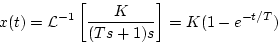 \begin{displaymath}
x(t)={\cal L}^{-1}\left[ \frac{K}{(Ts+1)s}\right] =K(1-e^{-t/T})
\end{displaymath}
