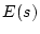 $\displaystyle E(s)$