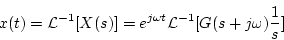 \begin{displaymath}
x(t)={\cal L}^{-1}[X(s)]
=e^{j\omega t}{\cal L}^{-1}[G(s+j\omega )\frac{1}{s}]
\end{displaymath}