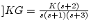 $]KG=\frac{K(s+2)}{s(s+1)(s+3)}$