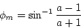 \begin{displaymath}
\phi_m=\sin^{-1}\frac{a-1}{a+1}
\end{displaymath}