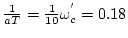 $\frac{1}{aT}=\frac{1}{10}\omega_{c}^{'}=0.18$