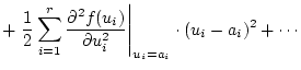 $\displaystyle +\left.\frac{1}{2}\sum_{i=1}^{r}
\frac{\partial^{2}f(u_i)}{\partial u_{i}^{2}}\right\vert _{u_i=a_i}\cdot
(u_i-a_i)^2+\cdots$