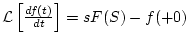 ${\cal L}\left[ \frac{df(t)}{dt} \right] = sF(S)-f(+0)$