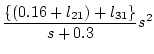 $\displaystyle \frac{\{(0.16+l_{21})+l_{31}\}}{s+0.3}s^2$