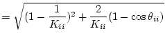 $\displaystyle = \sqrt{(1-\frac{1}{K_{ii}})^2+\frac{2}{K_{ii}}(1-\cos\theta_{ii})}$
