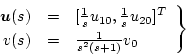 \begin{displaymath}
\left.\begin{array}{rcl}
\mbox{\boldmath$u$}(s) & = & [\fr...
...]^T \\
v(s) & = & \frac{1}{s^2(s+1)}v_0
\end{array}\right\}
\end{displaymath}