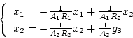 \begin{displaymath}
\left\{ \begin{array}{l}
\dot{x}_1=-\frac{1}{A_1R_1}x_1+\fr...
...x}_2=-\frac{1}{A_2R_2}x_2+\frac{1}{A_2}g_3
\end{array}\right.
\end{displaymath}