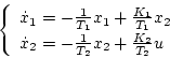 \begin{displaymath}
\left\{ \begin{array}{l}
\dot{x}_1=-\frac{1}{T_1}x_1+\frac{...
...ot{x}_2=-\frac{1}{T_2}x_2+\frac{K_2}{T_2}u
\end{array}\right.
\end{displaymath}
