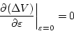 \begin{displaymath}
\left. \frac{\partial(\Delta V)}{\partial \varepsilon}
\right\vert _{\varepsilon = 0} = 0
\end{displaymath}
