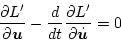 \begin{displaymath}
\frac{\partial L'}{\partial \mbox{\boldmath$u$}}
- \frac{d}{d t} \frac{\partial L'}{\partial \dot{\mbox{\boldmath$u$}}} = 0
\end{displaymath}