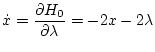 $\displaystyle \dot{x} = \frac{\partial H_0}{\partial \lambda} = -2 x - 2 \lambda$