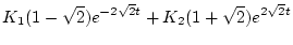 $\displaystyle K_1(1 - \sqrt{2}) e^{-2 \sqrt{2} t}
+ K_2(1 + \sqrt{2}) e^{2 \sqrt{2} t}$