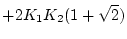$\displaystyle + 2 K_1 K_2(1 + \sqrt{2})$