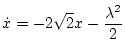$\displaystyle \dot{x} = -2 \sqrt{2} x - \frac{\lambda^2}{2}$