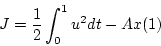 \begin{displaymath}
J = \frac{1}{2} \int^{1}_{0} u^2 d t - A x(1)
\end{displaymath}