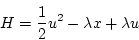 \begin{displaymath}
H = \frac{1}{2} u^2 - \lambda x + \lambda u
\end{displaymath}