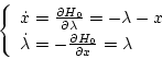 \begin{displaymath}
\left \{ \begin{array}{l}
\dot{x} = \frac{\partial H_0}{\pa...
...\frac{\partial H_0}{\partial x} = \lambda
\end{array} \right.
\end{displaymath}