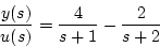 \begin{displaymath}
\frac{y(s)}{u(s)}=\frac{4}{s+1}-\frac{2}{s+2}\\
\end{displaymath}