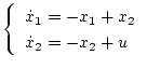 $\displaystyle \left\{\begin{array}{l}
\dot{x}_1=-x_1+x_2\\
\dot{x}_2=-x_2+u
\end{array}\right.$