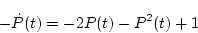 \begin{displaymath}
-\dot{P}(t)=-2P(t)-P^2(t)+1
\end{displaymath}