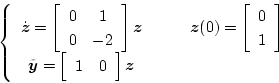 \begin{displaymath}
\left\{
\begin{array}{cc}
\dot{\mbox{\boldmath$z$}}=
\left[
...
...
\end{array}
\right]
\mbox{\boldmath$z$}
\end{array}\right .
\end{displaymath}