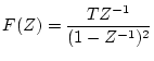 $\displaystyle F(Z)=\frac{TZ^{-1}}
{(1-Z^{-1})^{2}}$
