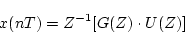 \begin{displaymath}
x(nT)=Z^{-1}[G(Z) \cdot U(Z)]
\end{displaymath}