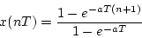 \begin{displaymath}
x(nT)=\frac{1-e^{-aT(n+1)}}{1-e^{-aT}}
\end{displaymath}