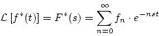 \begin{displaymath}
{\cal L}\left[f^{*}(t)\right]=F^{*}(s)=
\sum_{n=0}^{\infty}f_{n}\cdot e^{-nst}
\end{displaymath}