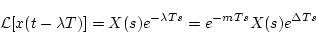 \begin{displaymath}
{\cal L}[x(t-\lambda T)]=X(s)e^{-\lambda Ts}
=e^{-mTs}X(s)e^{\Delta Ts}
\end{displaymath}