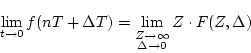 \begin{displaymath}
\displaystyle \lim_{t \to 0}f(nT+\Delta T) =
\lim_{\stackrel...
...iptstyle
Z \to \infty }{
\Delta \to 0} }
Z \cdot F(Z,\Delta)
\end{displaymath}
