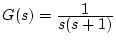$G(s)=\frac{\displaystyle 1}{\displaystyle s(s+1)}$