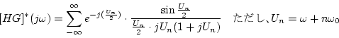 \begin{displaymath}[HG]^{*}(j\omega)=
\displaystyle \sum_{-\infty}^{\infty}
e^...
...}
(1+jU_{n})}\\
\mbox{@A}U_{n}=\omega + n\omega_{0}
\end{displaymath}