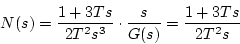 \begin{displaymath}
N(s)=\frac{1+3Ts}{2T^{2}s^{3}}\cdot
\frac{s}{G(s)}
=\frac{1+3Ts}{2T^{2}s}
\end{displaymath}