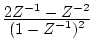 $\frac{\displaystyle 2Z^{-1}-Z^{-2}}
{\displaystyle (1-Z^{-1})^{2}}$