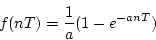 \begin{displaymath}
f(nT)=\frac{1}{a}(1-e^{-anT})
\end{displaymath}