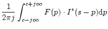 $\displaystyle \frac{1}{2\pi j}
\int_{c-j\infty}^{c+j\infty}F(p)\cdot
I^{*}(s-p){\mathrm d}p$