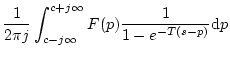 $\displaystyle \frac{1}{2\pi j}
\int_{c-j\infty}^{c+j\infty}F(p)
\frac{1}{1-e^{-T(s-p)}}{\mathrm d}p$