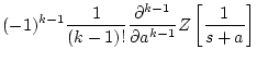 $\displaystyle (-1)^{k-1}\frac{1}{(k-1)!}
\frac{\partial^{k-1}}
{\partial a^{k-1}}
Z\left[\frac{1}
{s+a}\right]$