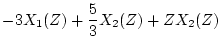 $\displaystyle -3X_1(Z) +\frac{5}{3}X_2(Z) +ZX_2(Z)$