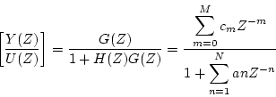 \begin{displaymath}
\left[\frac{Y(Z)}{U(Z)}\right]=
\frac{G(Z)}{1+H(Z)G(Z)}= \...
...^{M} c_{m}Z^{-m}}
{\displaystyle 1+\sum_{n=1}^{N} a{n}Z^{-n}}
\end{displaymath}