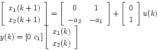 \begin{displaymath}
\begin{array}{l}
\left[
\begin{array}{l}
x_{1}(k+1) \\
x_{2...
...{array}{l}
x_{1}(k) \\
x_{2}(k)
\end{array}\right]
\end{array}\end{displaymath}