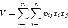 \begin{displaymath}
V = \sum_{i=1}^n\sum_{j=1}^np_{ij}x_ix_j
\end{displaymath}