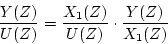 \begin{displaymath}
\frac{Y(Z)}{U(Z)}=\frac{X_1(Z)}{U(Z)}\cdot\frac{Y(Z)}{X_1(Z)}
\end{displaymath}
