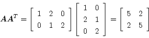 \begin{displaymath}
\mbox{\boldmath$A$}\mbox{\boldmath$A$}^T = \left[ \begin{ar...
...left[ \begin{array}{cc}
5 & 2 \\
2 & 5
\end{array} \right]
\end{displaymath}