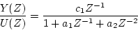 \begin{displaymath}
\frac{Y(Z)}{U(Z)}= \frac{c_{1}Z^{-1}} {1+a_{1}Z^{-1}+a_{2}Z^{-2}}
\end{displaymath}